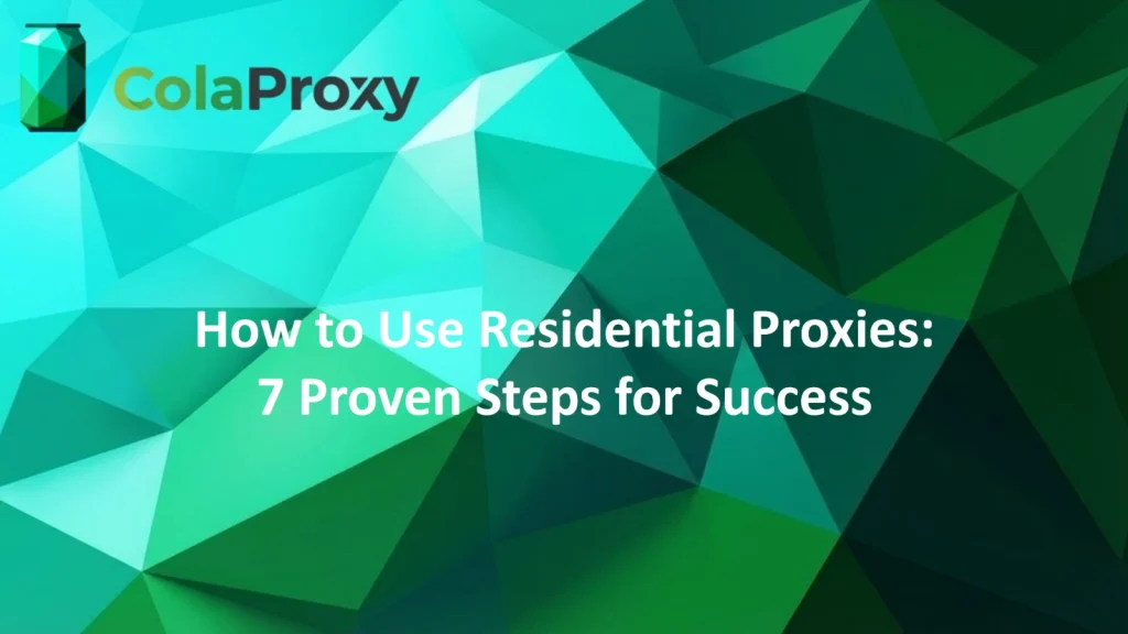 How to use residential proxies - Setup guide by Colaproxy