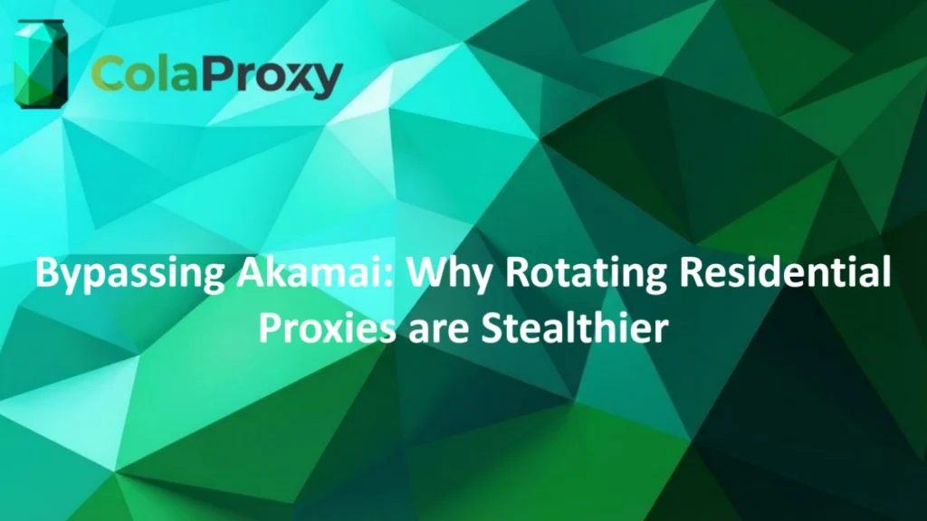 How to Bypass Akamai Using Dynamic Residential Proxies – A Step-by-Step Guide