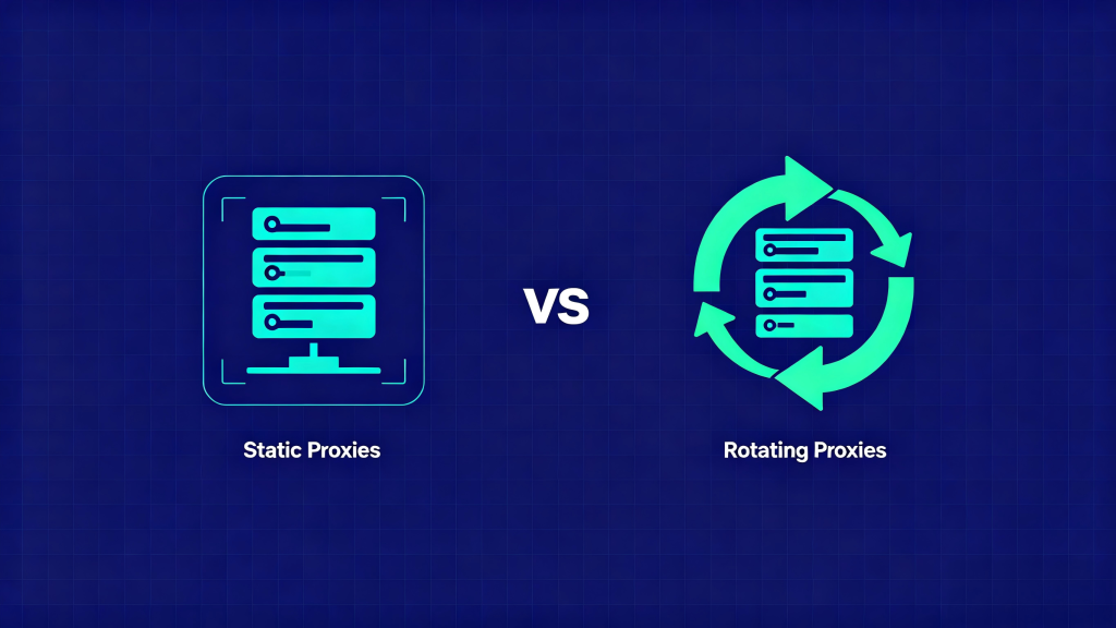 Static vs Rotating Proxies