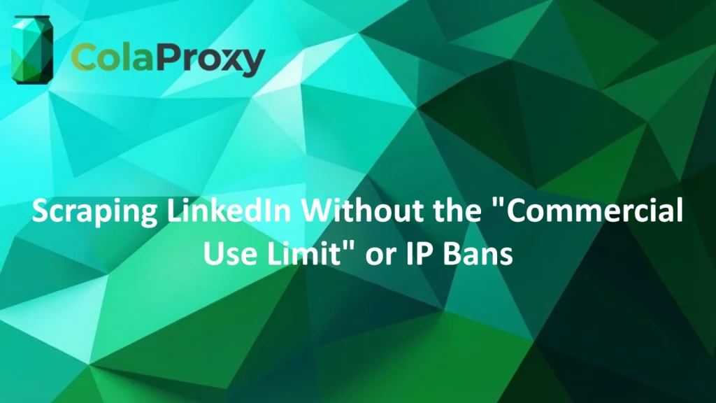 Screenshot showing how to scrape LinkedIn data without hitting commercial use limits using ethical methods