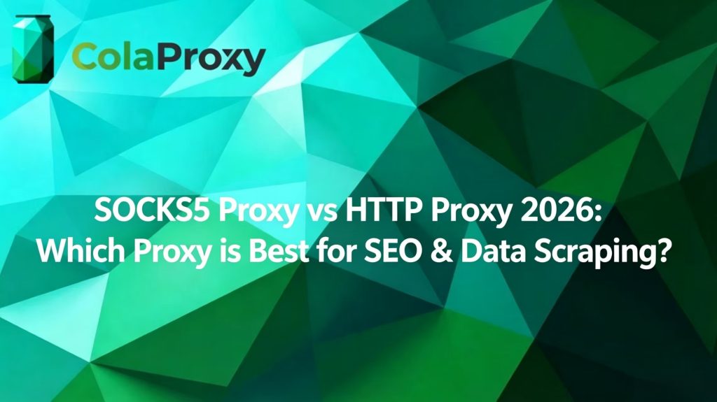 SOCKS5 Proxy vs HTTP Proxy 2026 comparison guide, which proxy is best for SEO and web scraping, technical illustration for proxy network strategy 