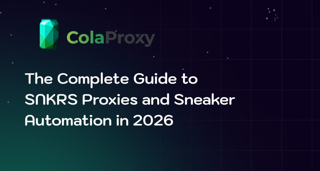 The Complete Guide to SNKRS Proxies and Sneaker Automation in 2026