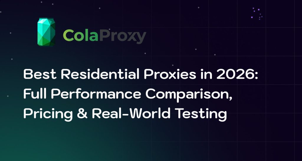 Best Residential Proxies in 2026: Full Performance Comparison, Pricing & Real-World Testing