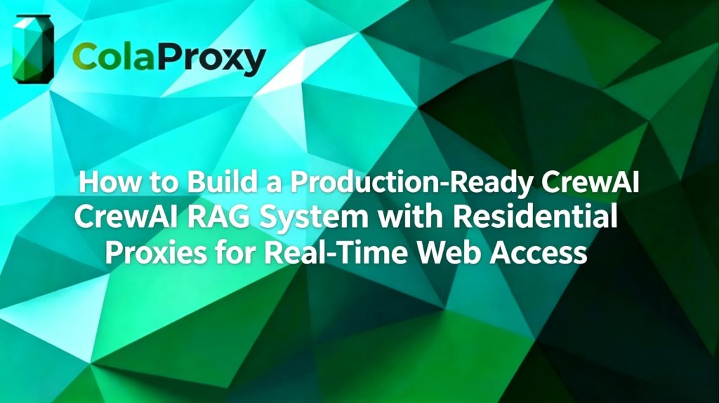 CrewAI RAG architecture with Colaproxy enabling reliable real-time web data access for AI agents.