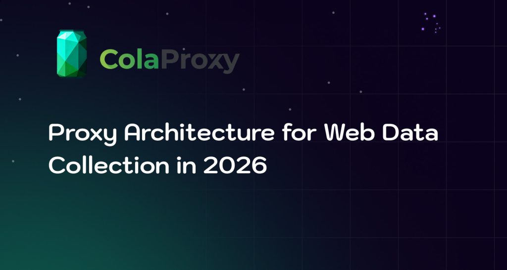 How Proxy Architecture Works in 2026: A Complete Web Scraping System Guide