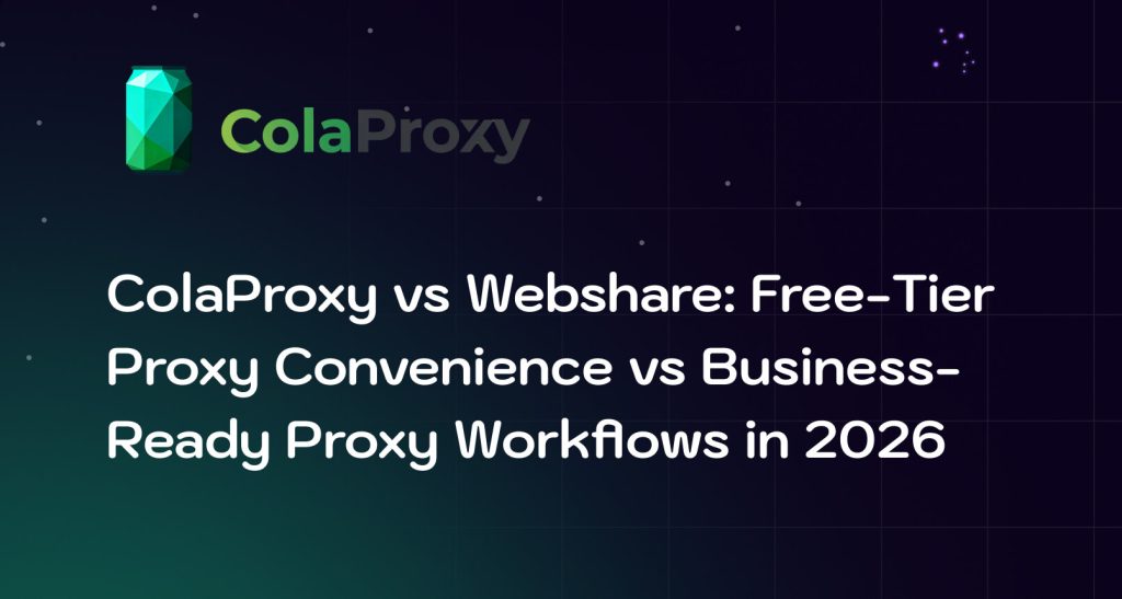 The ColaProxy vs Webshare comparison is about more than pricing or IP pool size—it reflects two different approaches to using proxies.