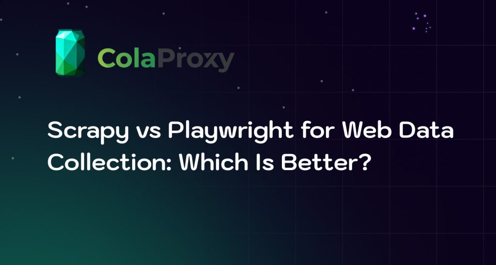 This article compares Scrapy and Playwright for modern web data collection. It explains when Scrapy is better for large-scale crawling, when Playwright is better for JavaScript-rendered pages, and how proxies help improve location accuracy, session consistency, and data collection reliability.