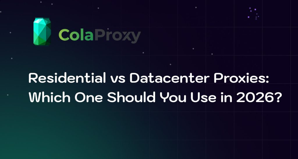 Residential vs Datacenter Proxies: Which One Should You Use for Web Scraping & Automation in 2026
