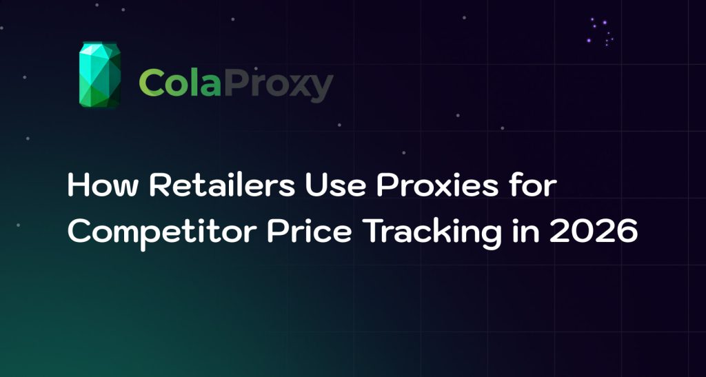 Competitor Price Tracking Proxy: How Retailers Monitor Prices in 2026
