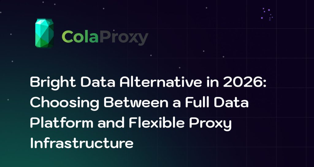 Looking for a Bright Data alternative? Learn when to choose a full data platform and when flexible proxy infrastructure like ColaProxy is better for scraping, SEO, ecommerce, and automation.